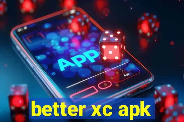 better xc apk